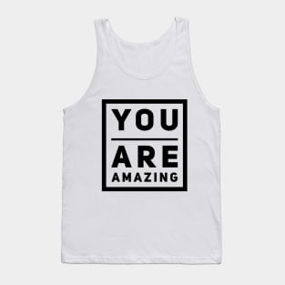 You are amazing! Tank Top